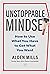Unstoppable Mindset: How to Use What You Have to Get What You Want