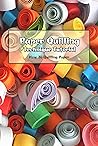 Paper Quilling Technique Tutorial: How To Quilling Paper: Quilling Tools And Supplies For Beginners