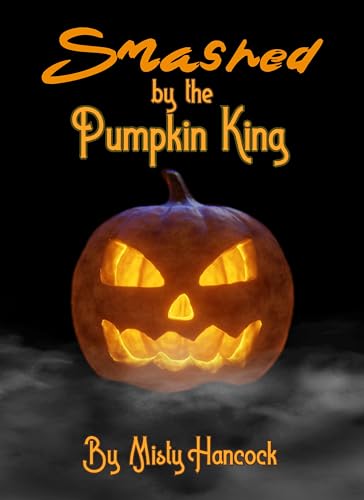Smashed by the Pumpkin King (Kindle Edition)