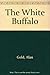 The White Buffalo by Gold, Alan (1995) Paperback