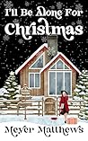 I'll Be Alone For Christmas by Meyer Matthews
