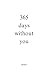 365 days without you