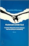 Kluizenaar zonder God: Friedrich Nietzsche en het verlangen naar bevrijding en verandering (Dutch Edition) Kluizenaar zonder God: Friedrich Nietzsche en het verlangen naar bevrijding en verandering (Dutch Edition)