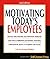Motivating Today's Employee...