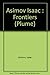 Frontiers: New Discoveries About Man and His Planet, Outer Space, and the Universe (Plume) by Asimov, Isaac (1991) Paperback