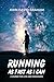 Running As Fast As I Can
