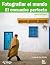 Fotografiar el mundo / Photographing the World: El Encuadre Perfecto / the Perfect Framing (Spanish Edition) by Duchemin, David (2010) Paperback