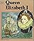 Queen Elizabeth I (Great Lives)