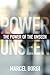 The Power Of The Unseen by ...