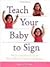 Teach Your Baby to Sign Publisher by Monica Beyer
