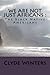 We Are Not JUST Africans :: The Black Native Americans by Dr Clyde Winters (2015-06-14)