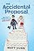 The Accidental Proposal by Matt Dunn (2011-02-17)