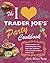 The I Love Trader Joe's Party Cookbook: Delicious Recipes and Entertaining Ideas Using Only Foods and Drinks from the World?s Greatest Grocery Store by Twohy, Cherie Mercer (2010) Paperback