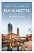 The Little Book of Manchester