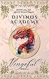 Divinos Academy: Vengeful: Book 4