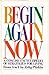 Begin Again Now: A Concise Encyclopedia of Strategies for Living