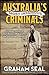 Australia's Most Infamous Criminals by Graham Seal