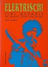 Elektrisch!: Jimi Hendrix, der Musiker hinter dem Mythos : ein Buch (German Edition)