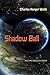 [Shadow Ball: New and Selected Poems] (By: Charles Harper Webb) [published: October, 2009]