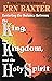 The King, the Kingdom and the Holy Spirit by Ern Baxter