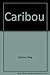 CARIBOU by Meg Wolitzer (1986-02-01)