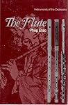 Flute: A Study of Its History, Development and Construction (Instruments of the Orchestra)