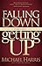 Falling Down Getting Up: A Story of Overcoming Life to Live Paperback April 10, 2012