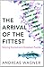 The Arrival of the Fittest