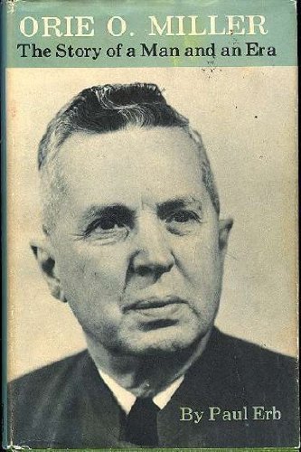 Orie O. Miller;: The story of a man and an era (Hardcover)