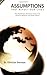 By Christian Overman - Assumptions That Affect Our Lives: How Worldviews Determind Values That Influence Behavior and Shape Culture: 4th (fourth) Edition