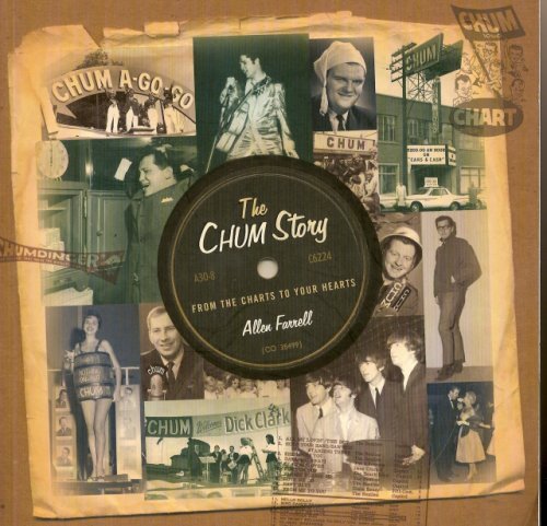 The CHUM Story - From the Charts to Your Hearts - The Story of Chum 1050 Radio Toronto (Paperback)