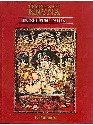 Temples of Krsna (Krishna) in South India: History, Art and Traditions in TamilNadu English T. Padmaja