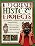 120 Great History Projects: Bring The Past Into The Present With Hours Of Creative Activity by Rachel Halstead (2016-01-07)
