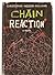 CHAIN REACTION [A NOVEL]