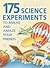 175 Science Experiments To Amuse And Amaze Your Friends