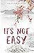 Its not Easy