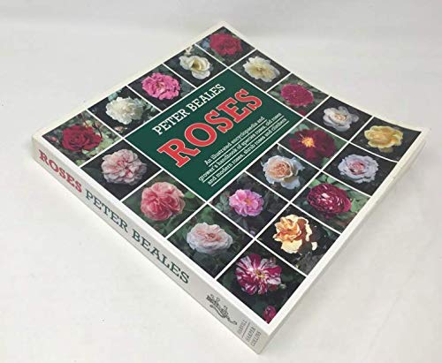 Roses: An illustrated encyclopaedia and grower's handbook of species roses, old roses and modern roses, shrub roses and climbers (Paperback)