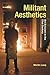 Militant Aesthetics: Art Ac...