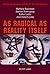 As Radical as Reality Itself: Essays on Marxism and Art for the 21st Century (2007-05-29)