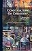 Conversations On Chemistry...: To Which Are Added, Some Late Discoveries On...Fixed Alkalies