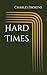 Hard Times: by Charles Dickens