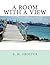 A Room with a View by E M Froster (1908-01-01)