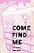 Come Find Me