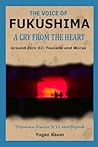 The Voice of Fukushima: A Cry from the Heart - Ground Zero 02: Tsunami and Worse: Yotsukura Diaries 3/11 and Beyond