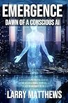 Emergence: Dawn of A Concious AI