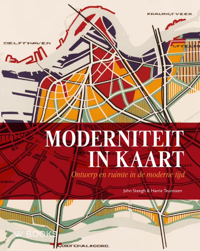 Moderniteit in kaart: Ontwerp en ruimte in de moderne tijd (Hardcover)