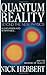 Quantum Reality: Beyond the New Physics by Herbert, Nick (1987) Paperback