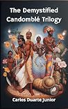 The Demystified Candomble: Trilogy (Candomblé Desmistificado)