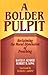 By David P. Gushee - A Bolder Pulpit: Reclaiming the Moral Dimension of Preaching (1998-09-16) [Paperback]