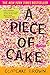 A Piece of Cake by Cupcake Brown